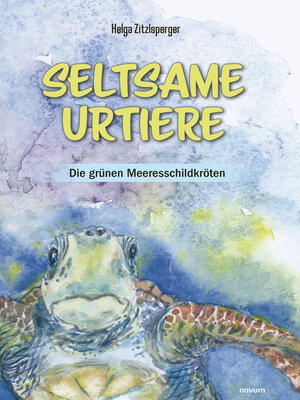 cover image of Seltsame Urtiere--Die grünen Meeresschildkröten